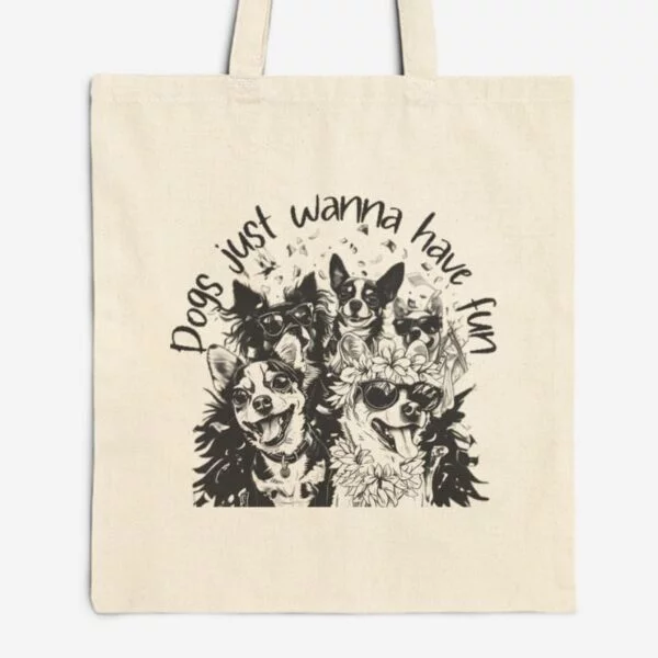"Dogs Just Wanna Have Fun" Tote Bag