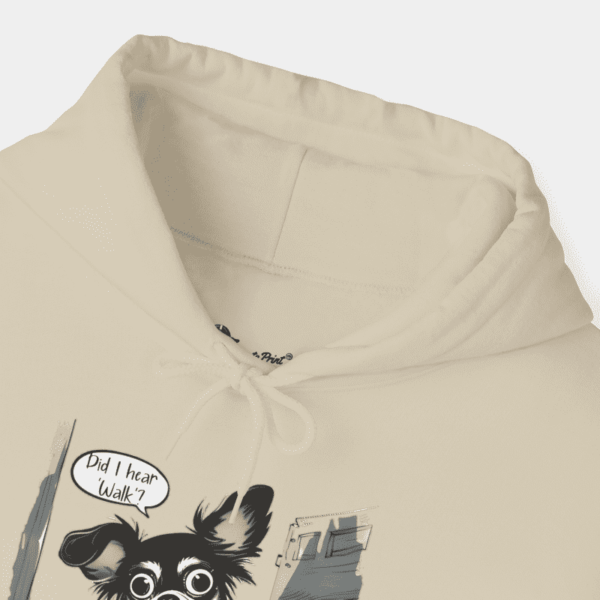 "Did I hear 'Walk'?" Hooded Sweatshirt - Image 13