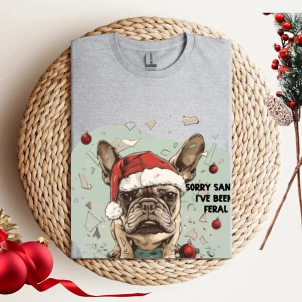 Sorry Santa, I've been Feral Shirt - Image 2